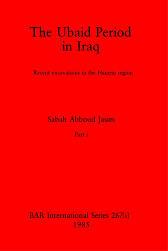 The Ubaid Period in Iraq, Parts i and ii: Recent excavations in the Hamrin region