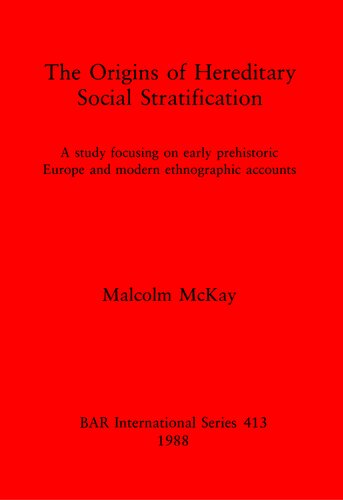 The Origins of Hereditary Social Stratification: A study focusing on early prehistoric Europe and modern ethnographic accounts