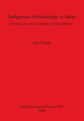 Indigenous Archaeology in India: Prospects for an Archaeology of the Subaltern
