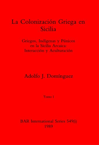 La Colonización Griega en Sicilia, Tomo i y Tomo ii: Griegos, Indígenas y Púnicos en la Sicilia Arcaica: Interacción y Aculturación