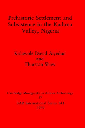 Prehistoric Settlement and Subsistence in the Kaduna Valley, Nigeria