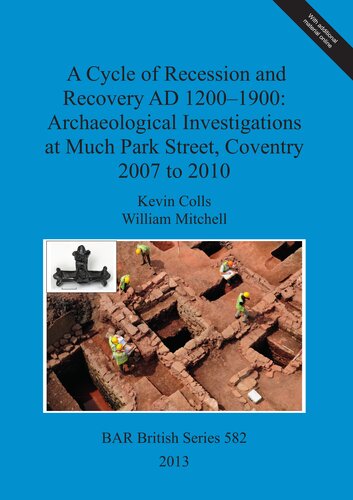 A Cycle of Recession and Recovery AD 1200-1900: Archaeological Investigations at Much Park Street, Coventry 2007 to 2010