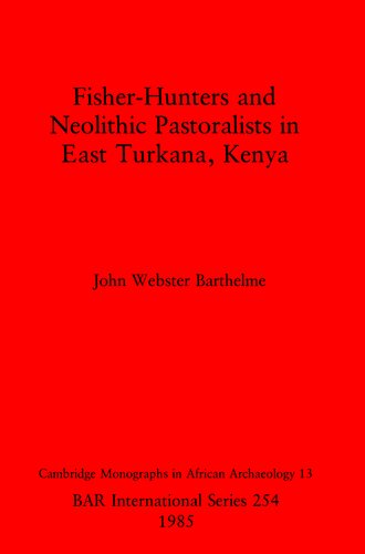 Fisher-Hunters and Neolithic Pastoralists in East Turkana, Kenya