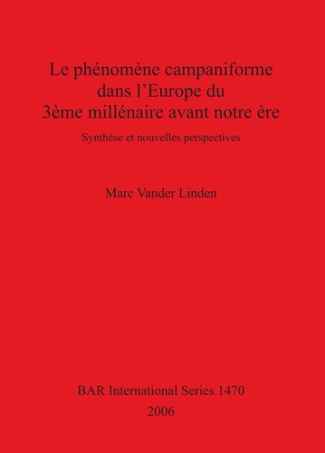 Le phénomène campaniforme dans l'Europe du 3ème millénaire avant notre ère: Synthèse et nouvelles perspectives
