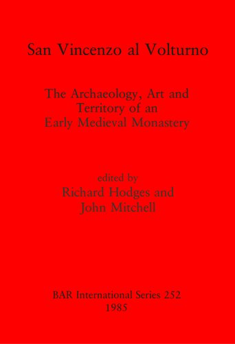 San Vincenzo al Volturno: The Archaeology, Art and Territory of an Early Medieval Monastery