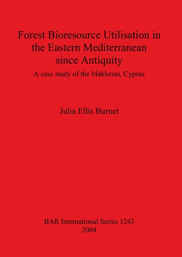 Forest Bioresource Utilisation in the Eastern Mediterranean since Antiquity: A case study of the Makheras, Cyprus