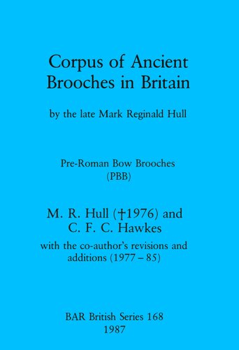 Corpus of Ancient Brooches in Britain: by the late Mark Reginald Hull. Pre-Roman Bow Brooches (PBB)