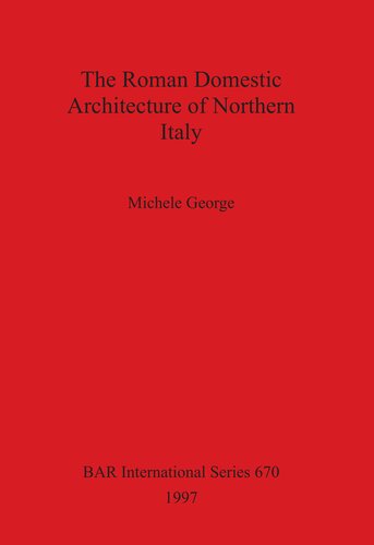 The Roman Domestic Architecture of Northern Italy