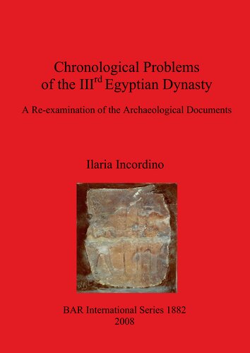 Chronological Problems of the IIIrd Egyptian Dynasty: A Re-examination of the Archaeological Documents