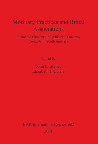 Mortuary Practices and Ritual Associations: Shamanic Elements in Prehistoric Funerary Contexts in South America