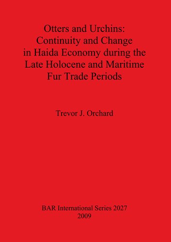 Otters and Urchins: Continuity and Change in Haida Economy during the Late Holocene and Maritime Fur Trade Periods
