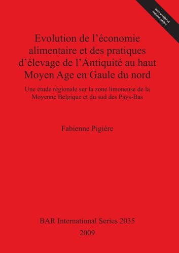 Evolution de l'économie alimentaire et des pratiques d'élevage de l'Antiquité au haut Moyen Age en Gaule du nord: Une étude régionale sur la zone limoneuse de la Moyenne Belgique et du sud des Pays-Bas