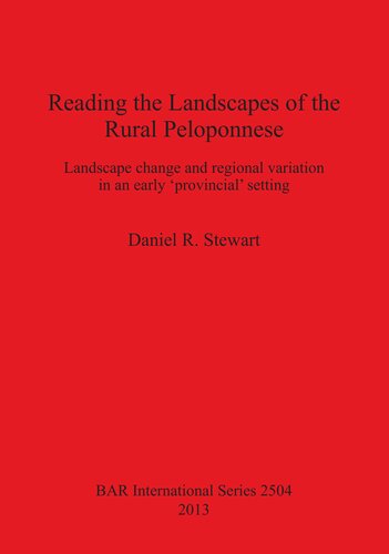 Reading the Landscapes of the Rural Peloponnese: Landscape change and regional variation in an early 'provincial' setting