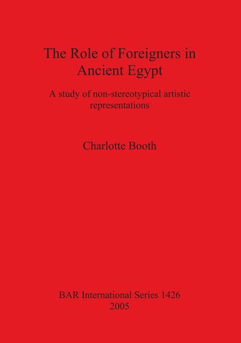 The Role of Foreigners in Ancient Egypt: A study of non-stereotypical artistic representations
