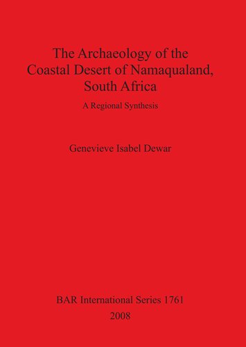 The Archaeology of the Coastal Desert of Namaqualand, South Africa: A Regional Synthesis