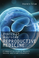 Ethics of Assisted Reproductive Medicine: A Comparative Study of Western and lslamic Bioethics