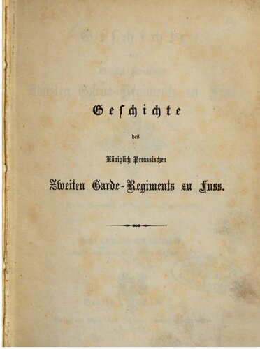 Geschichte des Königlich Preußischen Zweiten Garde-Regiments zu Fuß