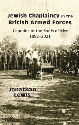 Jewish Chaplaincy in the British Armed Forces: Captains of the Souls of Men 1892-2021