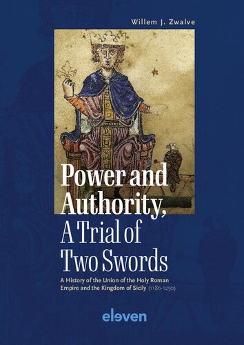 Power and Authority, A Trial of Two Swords: A History of the Union of the Holy Roman Empire and the Kingdom of Sicily (1186-1250)