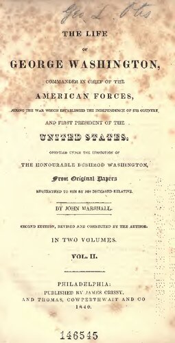 The Life of George Washington, Commander in Chief of the American Forces, During the War which Established the Independence of This Country, And the First President of the United States
