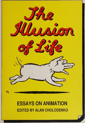 The Illusion Of Life: Essays On Animation