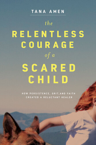 The Relentless Courage of a Scared Child