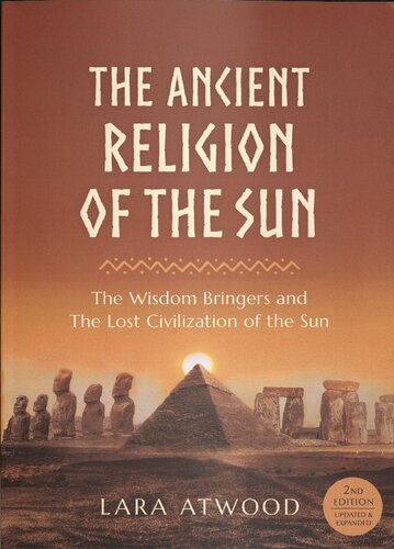 The Ancient Religion of the Sun. The Wisdom Bringers and The Lost Civilization of the Sun. 2nd Edition (2018)