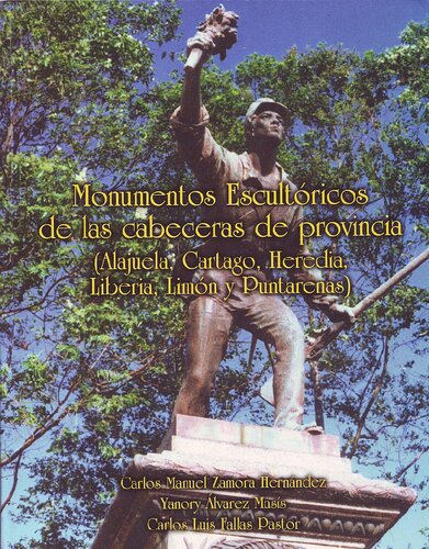Monumentos escultóricos de las cabeceras de provincia (Alajuela, Cartago, Heredia, Liberia, Limón y Puntarenas)