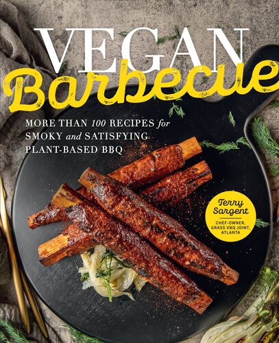 Vegan Barbecue  More Than 100 Recipes for Smoky