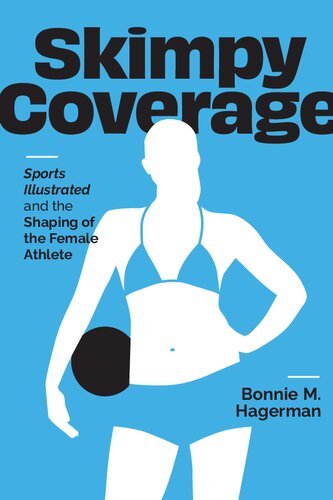 Skimpy Coverage: Sports Illustrated and the Shaping of the Female Athlete