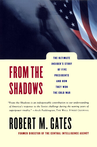 From the Shadows: The Ultimate Insider's Story of Five Presidents and How They Won the Cold War