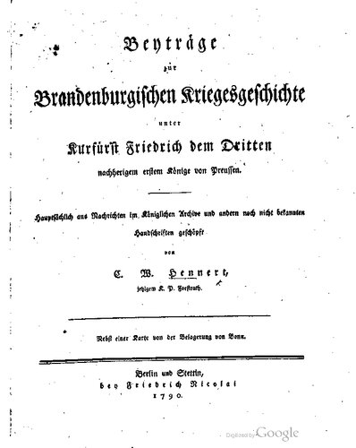 Beiträge zur brandenburgischen Kriegsgeschichte unter Kurfürst Friedrich dem Dritten, nachherigen Könige von Preußen