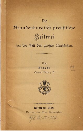 Die Brandenburgisch-Preußische Reiterei seit der Zeit des größten Kurfürsten