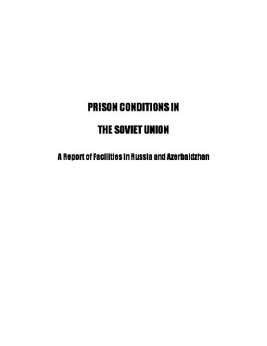 Prison Conditions in the Soviet Union: A Report of Facilities in Russia and Azerbaidzhan December 1991 (Helsinki Watch Report)