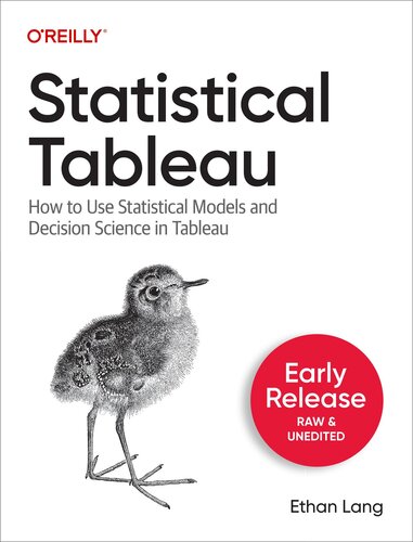 Statistical Tableau How to Use Statistical Models and Decision Science in Tableau (First Early Release)