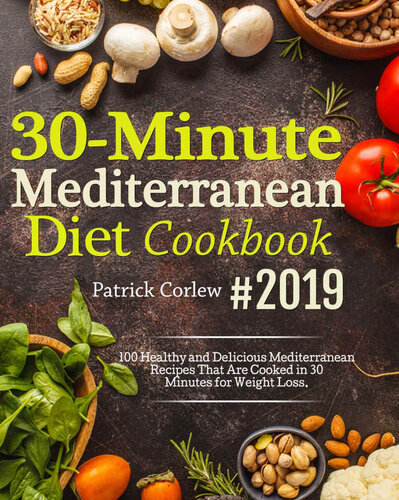 30-Minute Mediterranean Diet Cookbook #2019: 100 Quick and Flavorful Mediterranean Recipes That are Cooked in 30 Minutes for Weight Loss