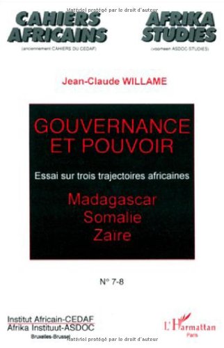 Gouvernance et pouvoir: Essai sur trois trajectoires africaines: Madagascar, Somalie et Zaïre
