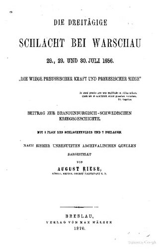 Die dreitägige Schlacht bei Warschau 28., 29. und 30. Juli 1856 : Beitrag zur brandenburgisch-schwedischen Kriegsgeschichte