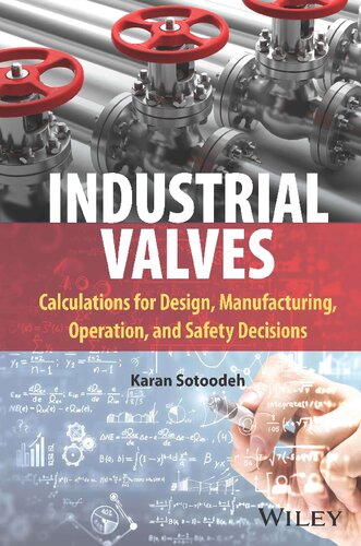 Industrial Valves: Calculations for Design, Manufacturing, Operation, and Safety Decisions
