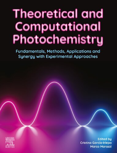 Theoretical and Computational Photochemistry: Fundamentals, Methods, Applications and Synergy with Experimental Approaches
