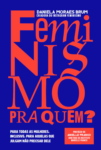 Feminismo pra quem? Para todas as mulheres, inclusive para aquelas que julgam não precisar dele