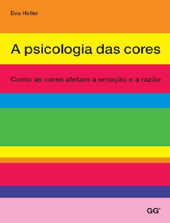 A psicologia das cores: como as cores afetam a emoção e a razão