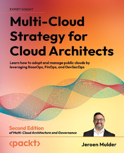 Multi-Cloud Strategy for Cloud Architects: Learn how to adopt and manage public clouds by leveraging BaseOps, FinOps, and DevSecOps, 2nd Edition