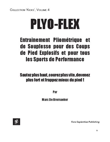 Le Plyo-Flex: Entrainement Pliométrique et de Souplesse pour des Coups de Pied Explosifs et pour tous les Sports de Performance (Collection Kicks t. 4) (French Edition)