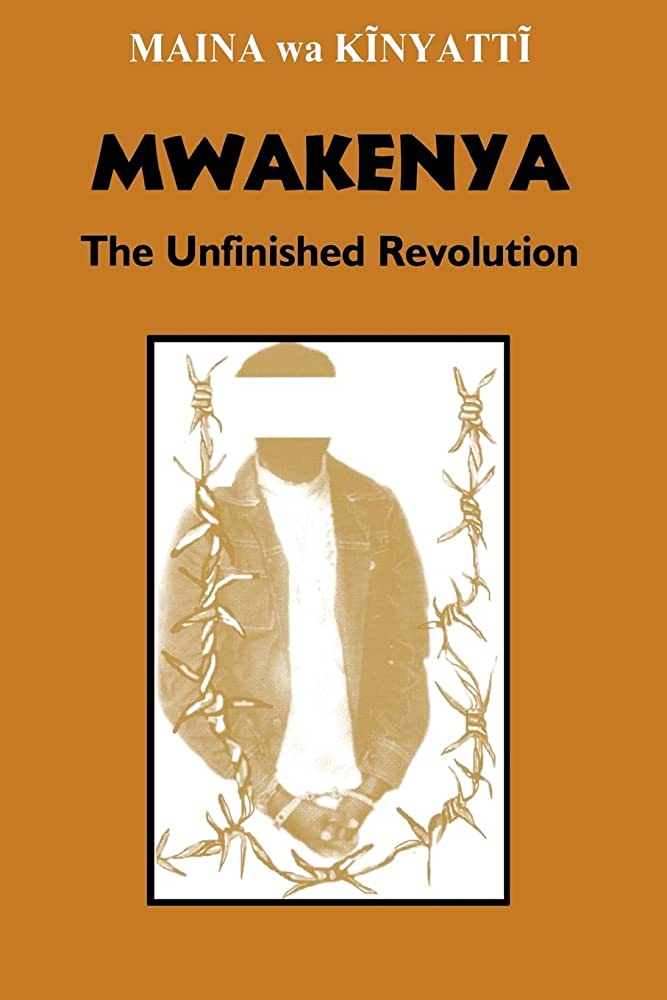 Mwakenya: The Unfinished Revolution. Selected Documents of the Mwakenya - December Twelve Movement (1974-2002)
