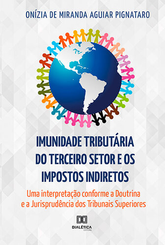 Imunidade Tributária do Terceiro Setor e os Impostos Indiretos : uma interpretação conforme a Doutrina e a Jurisprudência dos T