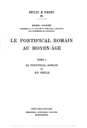 Le pontifical romain au Moyen Âge: Le pontifical romain du XII siècle-Le pontifical de la Curie romain au XIII siècle-Le pontifical de Guillaume Durand-Tables alphabétiques