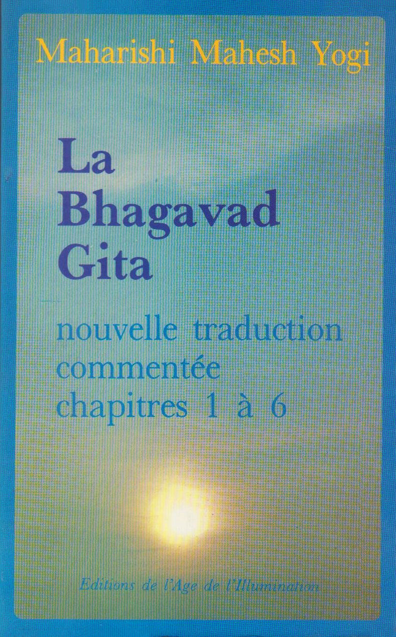 La Bhagavad gita : nouvelle traduction commentée des chapîtres 1à 6