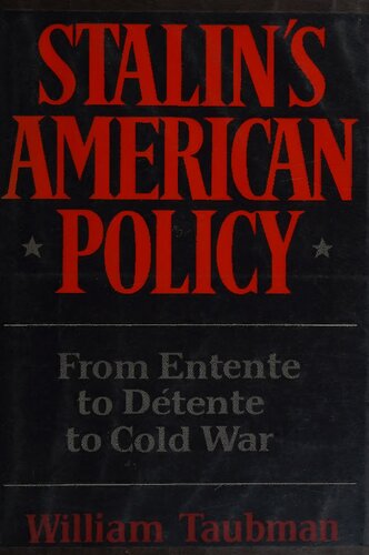 Stalin's American Policy: From Entente to Detente to Cold War