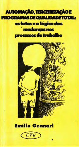 Automação, terceirização e programas de qualidade total: os fatos e a lógica das mudanças nos processos de trabalho